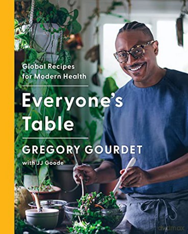 Everyone's Table: Global Recipes for Modern Health - Gregory Gourdet [KSIĄŻKA]