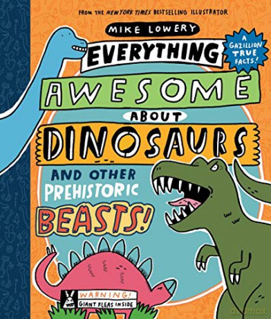 Everything Awesome About Dinosaurs and Other Prehistoric Beasts! - Mike Lowery [KOMIKS]