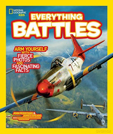 Everything Battles: Arm Yourself with Fierce Photos and Fascinating Facts - John Perritano [KSIĄŻKA]