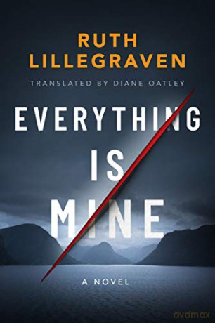 Everything Is Mine: A Novel - Ruth Lillegraven [KSIĄŻKA]