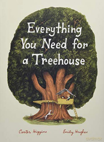 Everything You Need for a Treehouse: Children's Treehouse Book, Story Book for Kids, Nature Book for Kids: 1 - Carter Higgins [KSIĄŻKA]