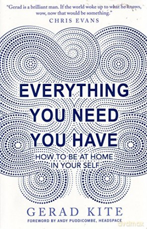 Everything You Need You Have: How to be at Home in Your Self [KSIĄŻKA]