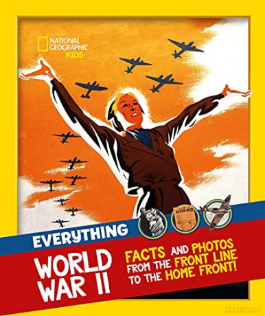 Everything: World War II: Facts and photos from the front line to the home front! National Geographic Kids - National Geographic Kids [KSIĄŻKA]