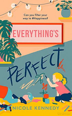 Everything's Perfect - Nicole Kennedy [KSIĄŻKA]