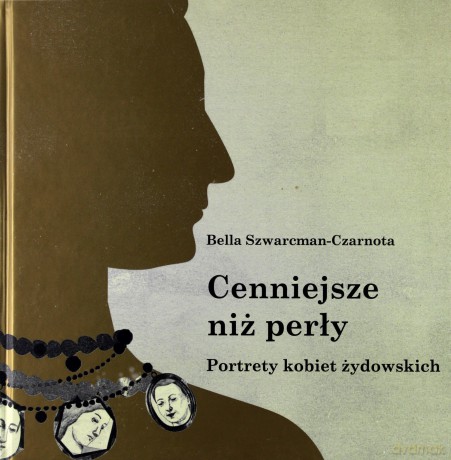 Cenniejsze Niż Perły (twarda) - Bella Szwarcman-Czarnota [KSIĄŻKA]