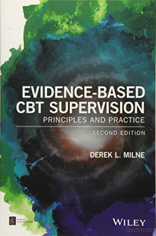 Evidence-Based CBT Supervision BPS Textbooks in Psychology: Principles and Practice - Derek L. Milne [KSIĄŻKA]