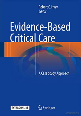 Evidence-Based Critical Care: A Case Study Approach - Robert C. Hyzy [KSIĄŻKA]
