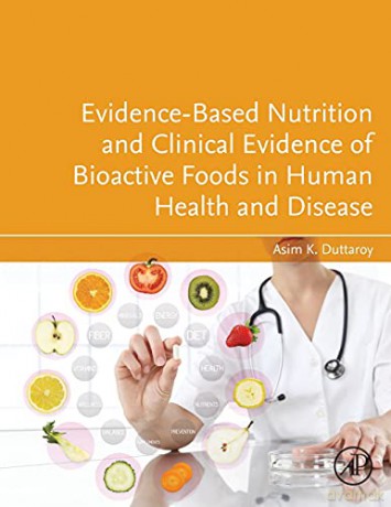 Evidence-Based Nutrition and Clinical Evidence of Bioactive Foods in Human Health and Disease - Asim K. Duttaroy [KSIĄŻKA]