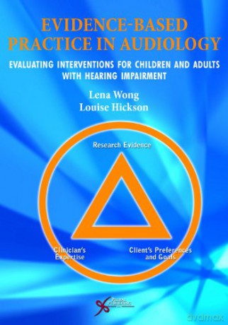 Evidence-Based Practice in Audiology: Evaluating Interventions for Children and Adults with Hearing Impairment - Lena Wong [KSIĄŻKA]