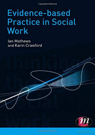 Evidence-based Practice in Social Work: 1667 Thinking Through Social Work Series - Ian Mathews [KSIĄŻKA]