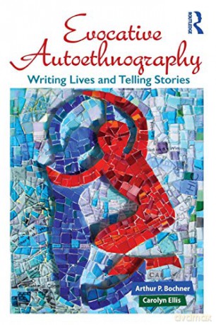 Evocative Autoethnography: Writing Lives and Telling Stories: 17 - Arthur Bochner [KSIĄŻKA]