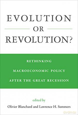 Evolution or Revolution: Rethinking Macroeconomic Policy after the Great Recession The MIT Press - Olivier Blanchard [KSIĄŻKA]