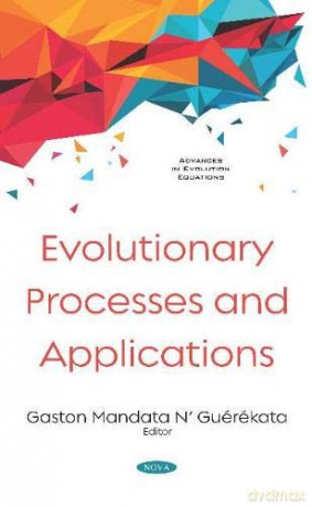 Evolutionary Processes and Applications Advances in Evolution Equation - Gaston Mandata NGuérékata [KSIĄŻKA]