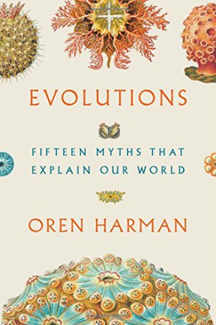 Evolutions: Fifteen Myths That Explain Our World INTERNATIONAL EDITION - Oren Harman [KSIĄŻKA]