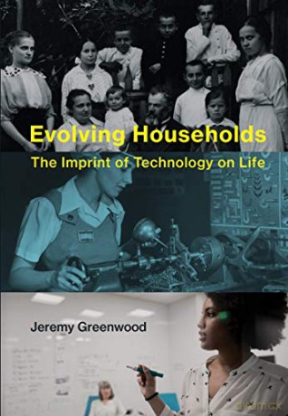 Evolving Households: The Imprint of Technology on Life The MIT Press - Jeremy Greenwood [KSIĄŻKA]