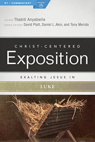 Exalting Jesus in Luke Christ-Centered Exposition Commentary - Thabiti Anyabwile [KSIĄŻKA]