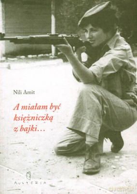 A Miałam Być Księzniczką Z Bajki - Nili Amit [KSIĄŻKA]