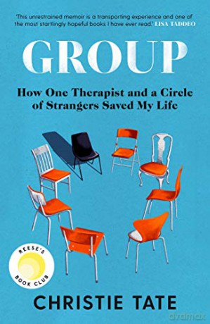 Group: How One Therapist And A Circle Of Strangers Saved My Life - Christie Tate [KSIĄŻKA]