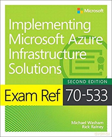 Exam Ref 70-533 Implementing Microsoft Azure Infrastructure Solutions - Michael Washam [KSIĄŻKA]