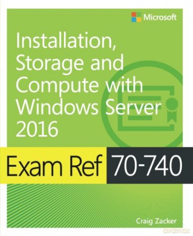 Exam Ref 70-740 Installation, Storage, and Compute with Windows Server 2016 - Craig Zacker [KSIĄŻKA]