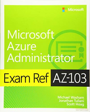 Exam Ref AZ-103 Microsoft Azure Administrator - Michael Washam [KSIĄŻKA]