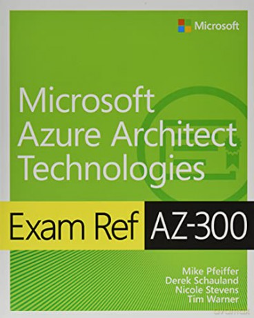 Exam Ref AZ-300 Microsoft Azure Architect Technologies - Mike Pfeiffer [KSIĄŻKA]