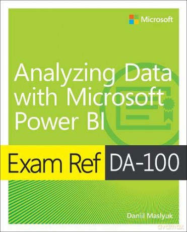 Exam Ref DA-100 Analyzing Data with Microsoft Power BI - Daniil Maslyuk [KSIĄŻKA]