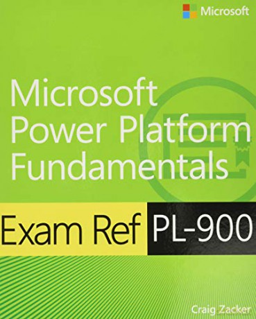 Exam Ref PL-900 Microsoft Power Platform Fundamentals - Craig Zacker [KSIĄŻKA]