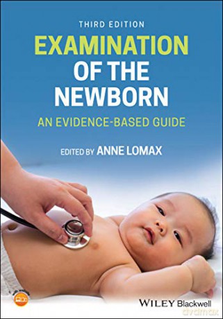 Examination of the Newborn: An Evidence-Based Guide, 3rd Edition - Anne Lomax [KSIĄŻKA]