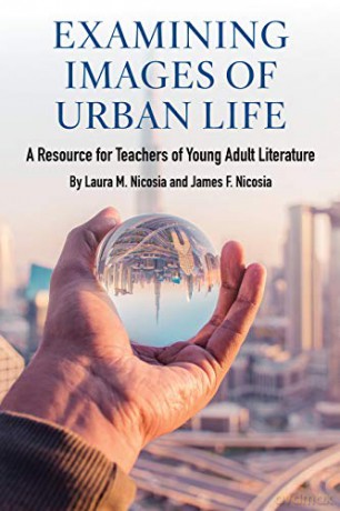 Examining Images of Urban Life: A Resource for Teachers of Young Adult Literature [KSIĄŻKA]