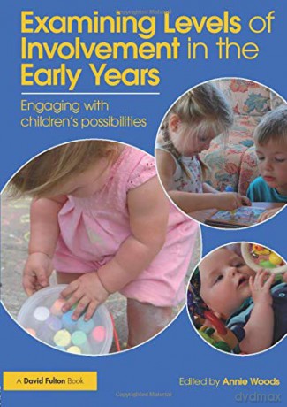 Examining Levels of Involvement in the Early Years: Engaging with children's possibilities - Annie Woods [KSIĄŻKA]
