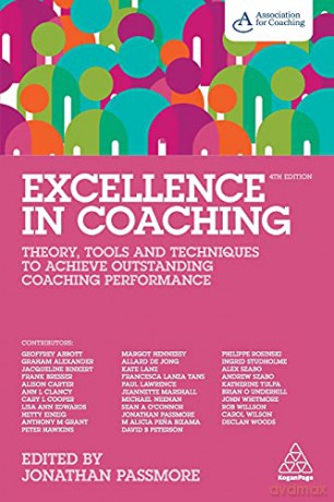 Excellence in Coaching: Theory, Tools and Techniques to Achieve Outstanding Coaching Performance - Jonathan Passmore [KSIĄŻKA]