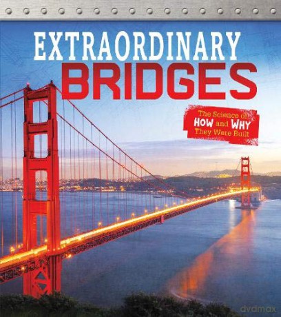 Exceptional Engineering: Extraordinary Bridges: The Science of How and Why They Were Built - Sonya Newland [KSIĄŻKA]