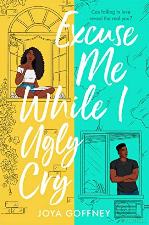 Excuse Me While I Ugly Cry: The most anticipated YA romcom debut of 2021 - Joya Goffney [KSIĄŻKA]