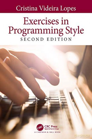 Exercises in Programming Style - Cristina Videira Lopes [KSIĄŻKA]