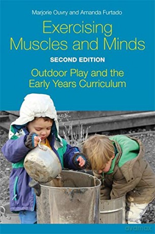 Exercising Muscles and Minds, Second Edition: Outdoor Play and the Early Years Curriculum - Marjorie Ouvry [KSIĄŻKA]