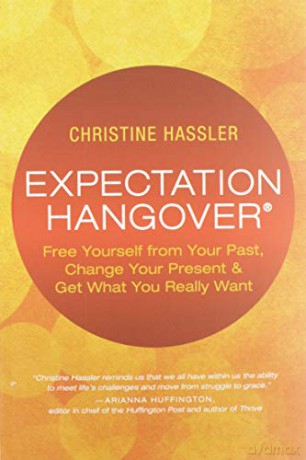 Expectation Hangover: Free Yourself from Your Past, Change Your Present and Get What You Really Want - Christine Hassler [KSIĄŻKA]