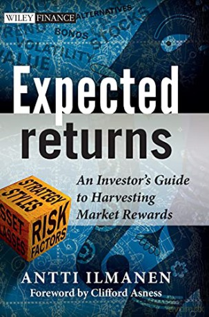 Expected Returns: An Investor's Guide to Harvesting Market Rewards: 535 The Wiley Finance Series - Antti Ilmanen [KSIĄŻKA]