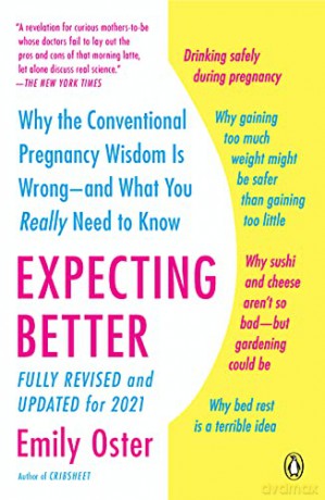 Expecting Better: Why the Conventional Pregnancy Wisdom Is Wrong--And What You Really Need to Know The Parentdata - Emily Oster [KSIĄŻKA]