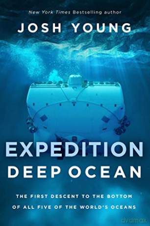 Expedition Deep Ocean: The First Descent to the Bottom of All Five Oceans - Josh Young [KSIĄŻKA]