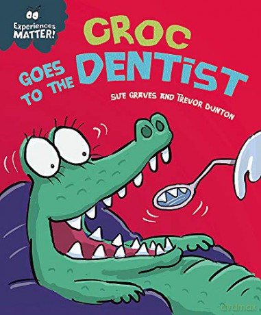 Experiences Matter: Croc Goes to the Dentist - Sue Graves [KSIĄŻKA]