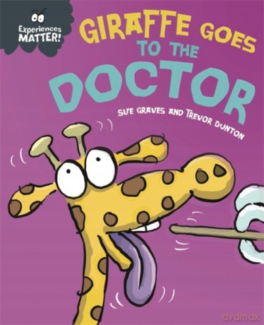 Experiences Matter: Giraffe Goes to the Doctor - Sue Graves [KSIĄŻKA]