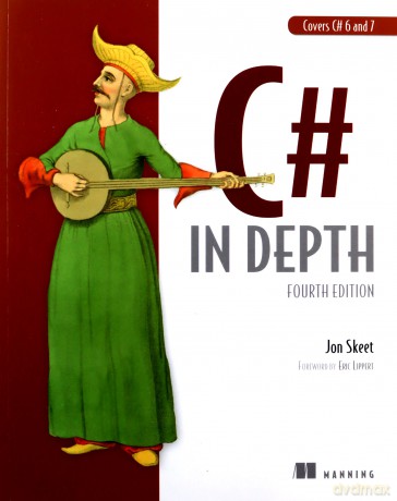 C# In Depth, 4E: Fourth Edition - Jon Skeet [KSIĄŻKA]