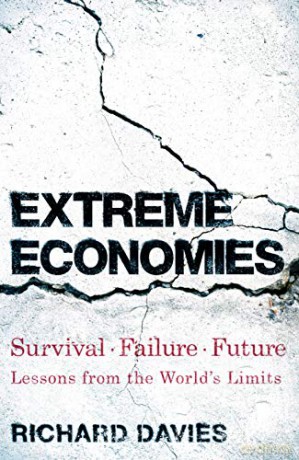 Extreme Economies: Survival, Failure, Future - Lessons From The World'S Limits - Richard Davies [KSIĄŻKA]