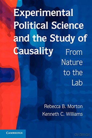 Experimental Political Science and the Study of Causality: From Nature to the Lab - Rebecca B. Morton [KSIĄŻKA]
