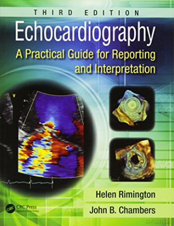 Echocardiography: A Practical Guide For Reporting And Interpretation, Third Edition - Helen Rimington [KSIĄŻKA]