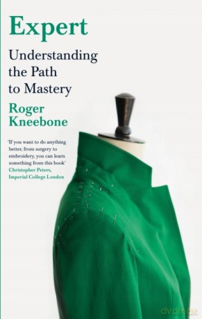 Expert: Understanding the Path to Mastery - Roger Kneebone [KSIĄŻKA]