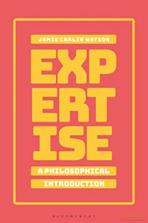 Expertise: A Philosophical Introduction - Jamie Carlin Watson [KSIĄŻKA]