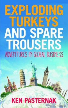 Exploding Turkeys and Spare Trousers: Adventures in global business - Ken Pasternak [KSIĄŻKA]