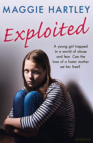 Exploited: The heartbreaking true story of a teenage girl trapped in a world of abuse and violence A Maggie Hartley Foster Carer Story - Maggie Hartley [KSIĄŻKA]